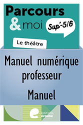 Parcours & moi Sup' 3e degré - Pack enseignant : 3. La tragédie et le drame romantique